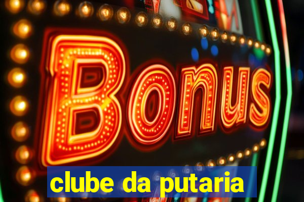 clube da putaria